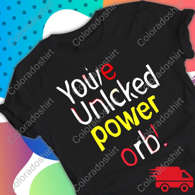 You've Unlcked Power Orb T Shirt